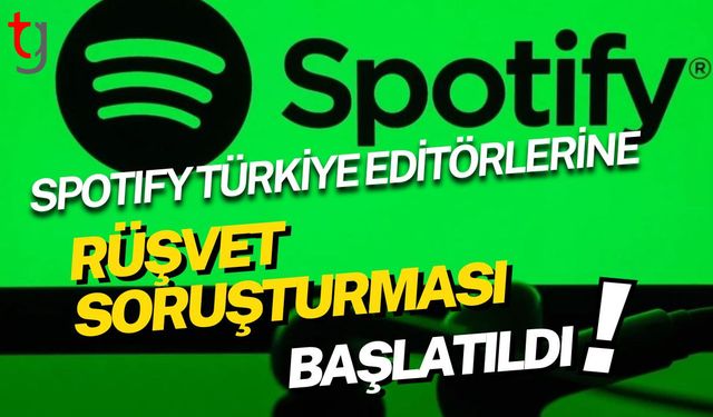 Spotify Türkiye Editörlerine Rüşvet Soruşturması Başlatıldı