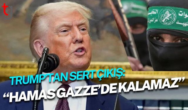 Trump’tan Sert Çıkış: “Hamas Gazze’de Kalamaz”