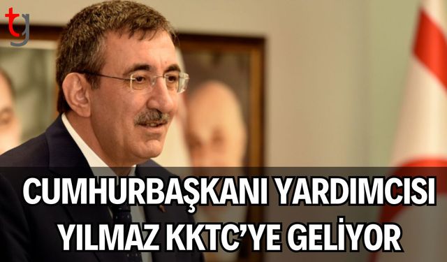 Cumhurbaşkanı Yardımcısı Yılmaz KKTC’ye Geliyor