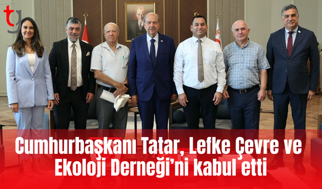 Cumhurbaşkanı Tatar, Lefke Çevre ve Ekoloji Derneği’ni kabul etti