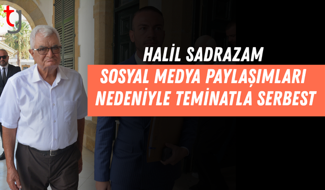 Halil Sadrazam Teminatla Serbest Bırakıldı