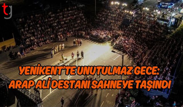 Yenikent’te Unutulmaz Gece: Arap Ali Destanı Sahneye Taşındı