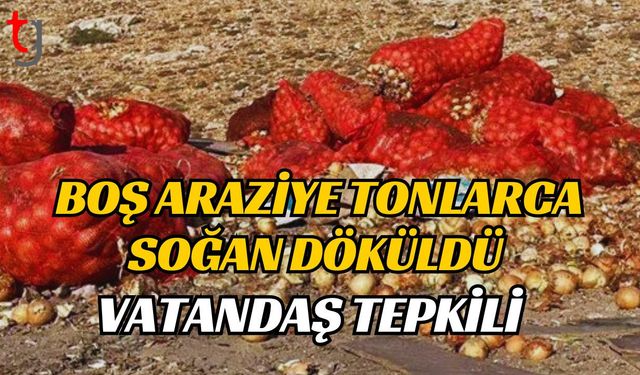 Boş Araziye Tonlarca Soğan Döküldü, Vatandaş Tepkili
