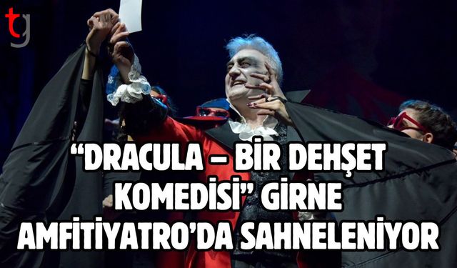 “Dracula – Bir Dehşet Komedisi” Girne Amfitiyatro’da sahneleniyor
