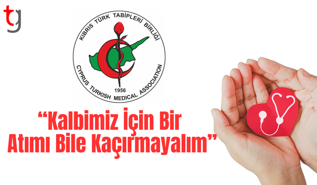 Kıbrıs Türk Tabipler Birliği: “Kalbimiz İçin Bir Atımı Bile Kaçırmayalım”