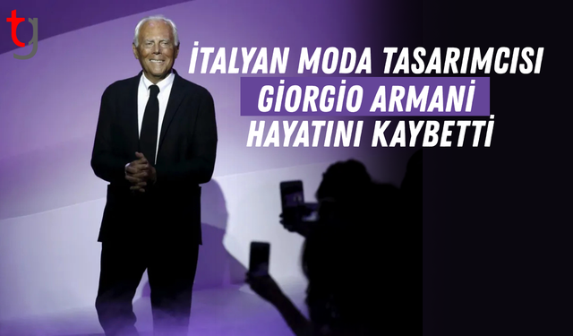 İtalyan moda tasarımcısı Giorgio Armani hayatını kaybetti