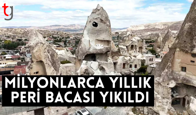 Kapadokya'da milyonlarca yıllık peribacası yıkıldı