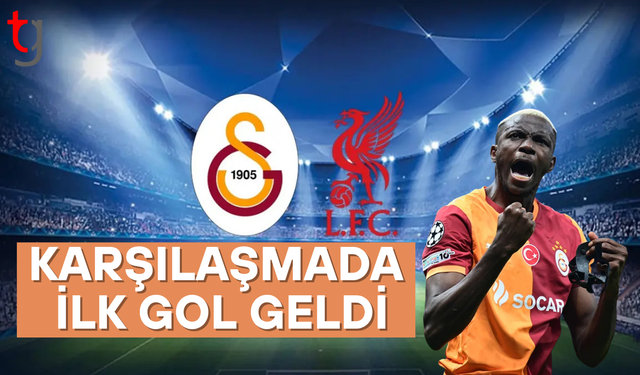 Galatasaray - Liverpool Maçı  karşılaşmasında  ilk gol geldi