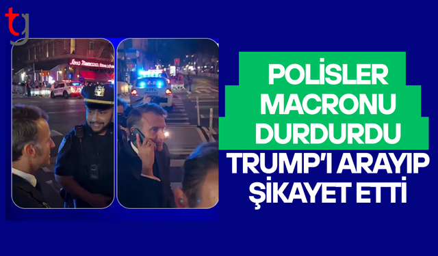New York'ta aracı durdurulan Macron, Trump'ı aradı