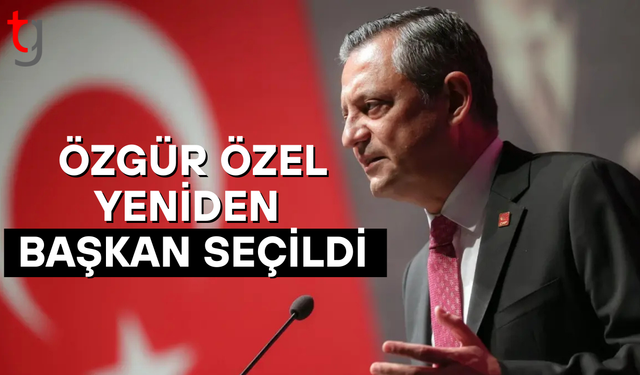 Özgür Özel, yeniden CHP Genel Başkanı seçildi