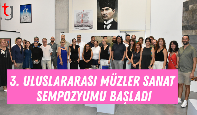 3. Uluslararası MÜZler Sanat Sempozyumu Başladı