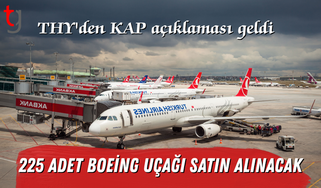 225 adet Boeing uçağı satın alınacak
