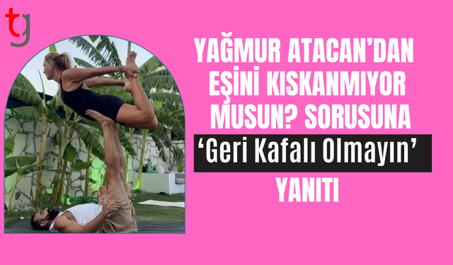 Pınar Altuğ'un yoga videosu hakkında: Geri kafalı olmayın