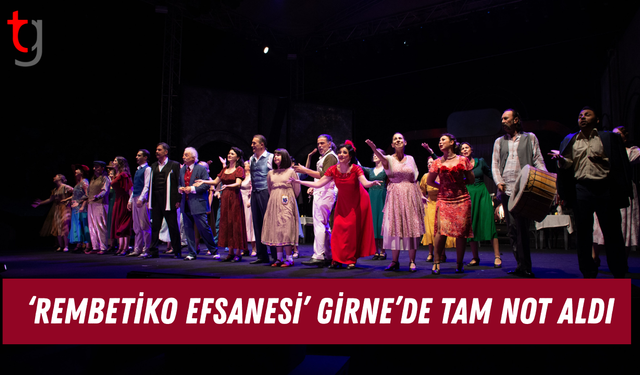 ‘REMBETİKO EFSANESİ’ GİRNE’DE SAHNELENDİ