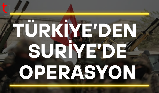 Son dakika: Türkiye'den Suriye'de operasyon