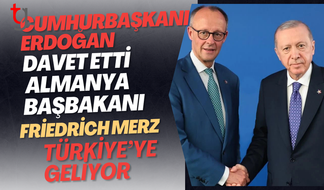 Cumhurbaşkanı Erdoğan davet etti: Almanya Başbakanı Friedrich Merz, Türkiye'ye geliyor