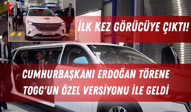 Cumhurbaşkanı Erdoğan törene Togg'un özel versiyonu ile geldi