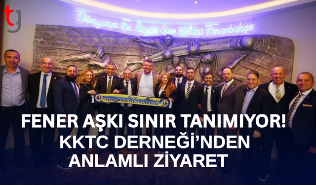 Fenerbahçe ile KKTC Fenerbahçeliler Derneği Arasındaki Bağlar Güçleniyor