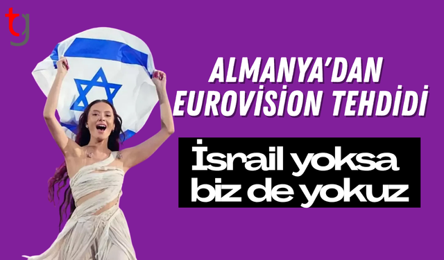 Almanya'dan Eurovision tehdidi: İsrail yoksa biz de yokuz