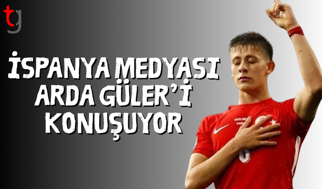 İspanya, Arda Güler'i konuşuyor: Bulgar duvarını yıktı