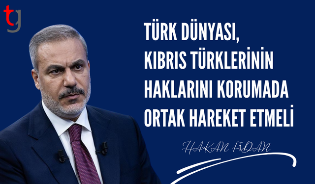 Fidan: “Kıbrıs Türk halkına yönelik haksız izolasyonların kaldırılması ortak sorumluluğumuzdur”