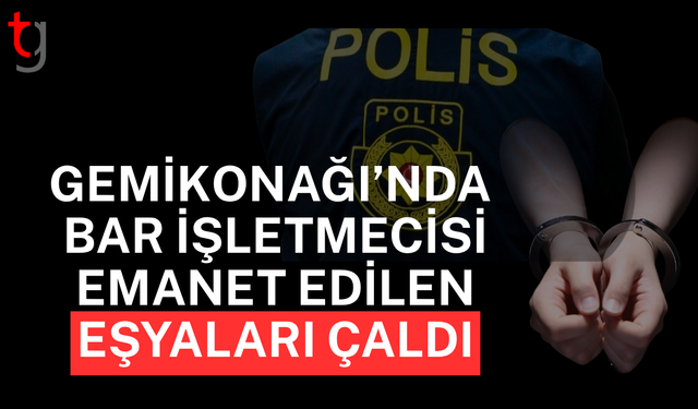 Gemikonağı’nda emanet eşyaları çaldı