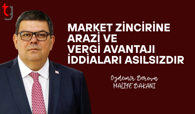 Bakan Berova: “Market zinciri iddiaları tamamen asılsızdır”