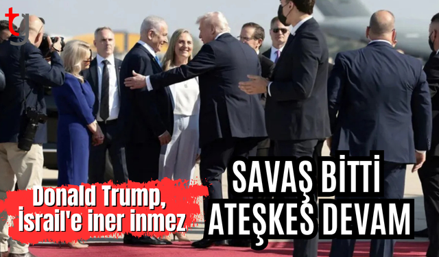 Donald Trump, İsrail'e indi: Ateşkes sürecek