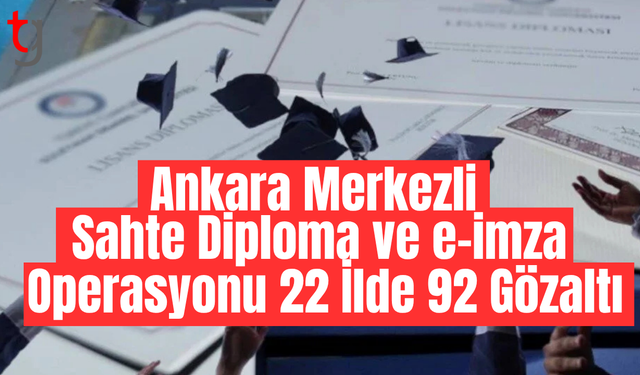 Ankara merkezli sahte e-imza operasyonu: 22 ilde 92 gözaltı