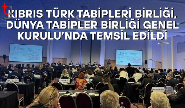 Kıbrıs Türk Tabipleri Birliği, Dünya Tabipler Birliği Genel Kurulu’nda Temsil Edildi