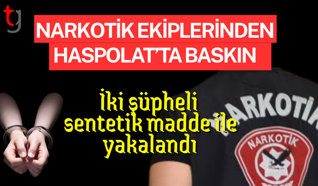 Haspolat’ta Uy*şturucu Operasyonu: İki Kişi Tutuklandı