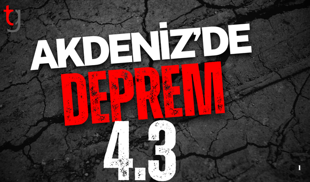 AFAD'dan açıklama: Akdeniz'de 4.3 büyüklüğünde deprem