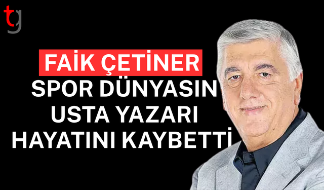 Duayen gazeteci Faik Çetiner hayatını kaybetti