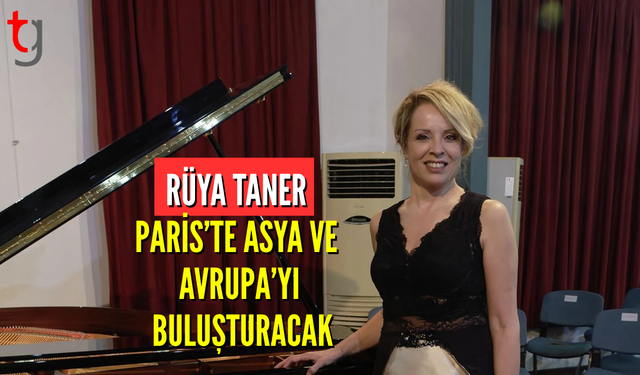 Rüya Taner Pariste Piyano Resitali Verecek