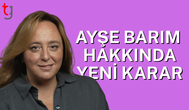 Ayşe Barım hakkındaki tutuklama kararı kaldırıldı