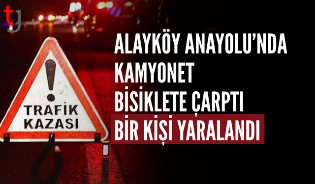 Alayköy’de Kamyonet Bisiklete Çarptı
