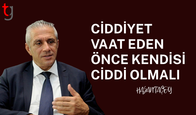Taçoy: Ciddiyet Vaat Eden Önce Kendisi Ciddi Olmalı