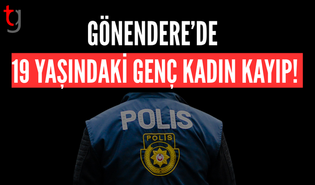 Gönendere’de 19 Yaşındaki Genç Kadın Kayıp!