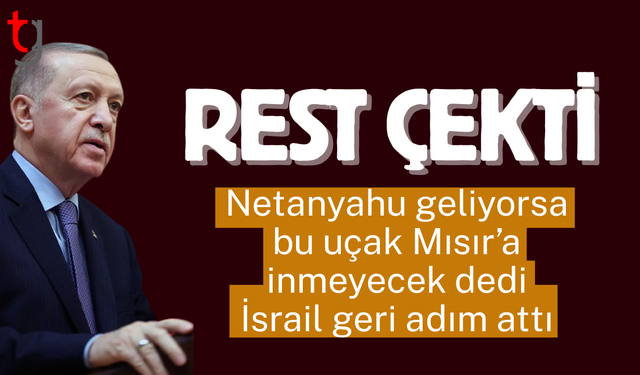 Netahyahu krizi! Cumhurbaşkanı Erdoğan uçağı Mısır'a indirtmedi