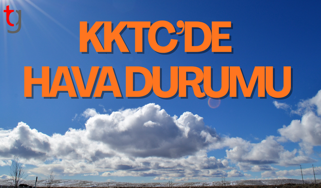 KKTC’de Hava Az Bulutlu ve Ilık Seyredecek