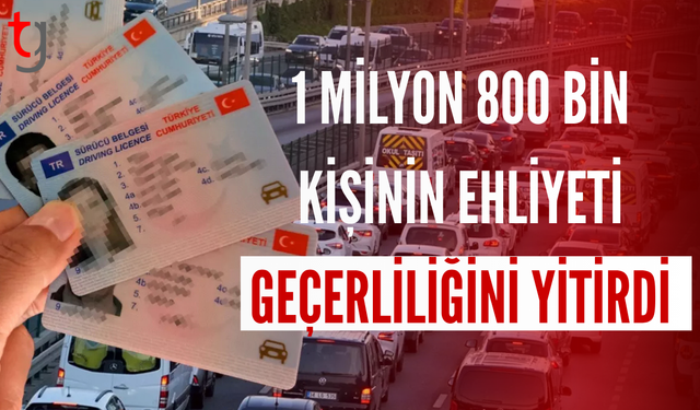 1 milyon 800 bin kişinin ehliyeti geçerliliğini yitirdi