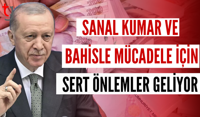 Sanal kumar ve bahisle mücadele için sert önlemler geliyor