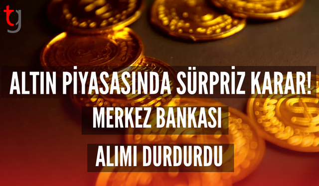 Altın piyasasında sürpriz karar! Merkez Bankası alımı durdurdu