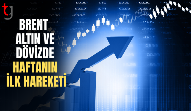 Brent, altın ve dövizde haftanın ilk hareketi: Piyasalar yön arıyor
