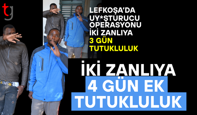 Lefkoşa’daki uy*şturucu soruşturmasında tutukluluk süresi uzatıldı