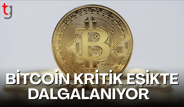 Bitcoin kritik eşikte dalgalanıyor