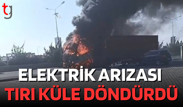 Elektrik Arızası Tırı Kül Etti