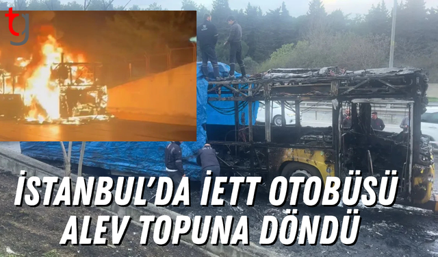 İstanbul'da İETT otobüsü alev topuna döndü