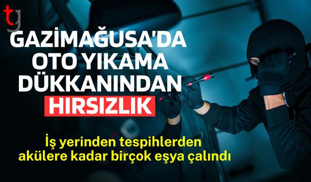 Gazimağusa’da oto yıkama dükkanında gece hırsızlık