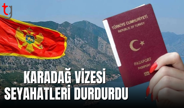 KARADAĞ VİZESİ SEYAHATLERİ DURDURDU